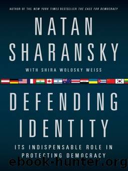 Defending Identity: Its Indispensable Role in Protecting Democracy by Natan Sharansky