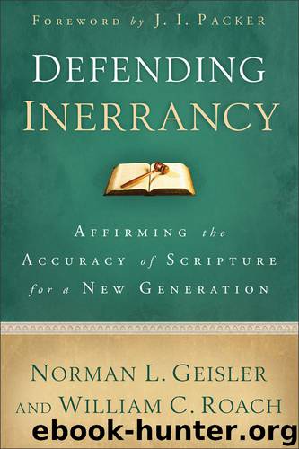 Defending Inerrancy: Affirming the Accuracy of Scripture for a New Generation by Geisler Norman L. & Roach Bill