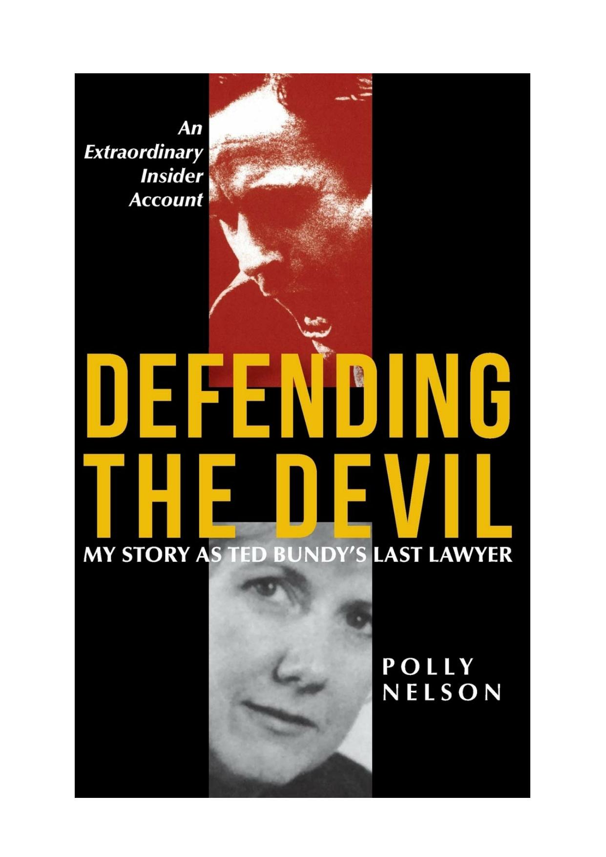 Defending The Devil: My Story as Ted Bundy's Last Lawyer by Polly Nelson