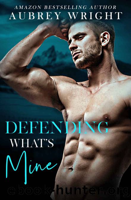 Defending Whatâs Mine by Aubrey Wright
