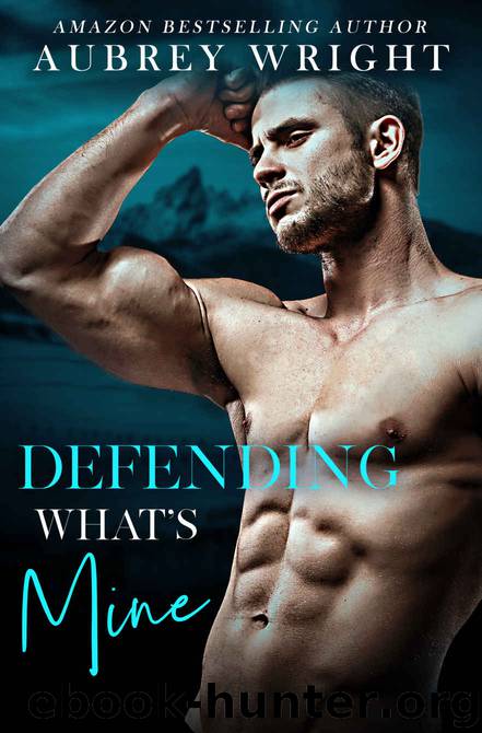 Defending What’s Mine by Wright Aubrey