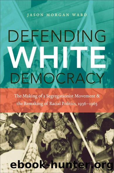 Defending White Democracy by Jason Morgan Ward