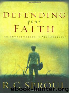 Defending Your Faith: An Introduction by R. C. Sproul