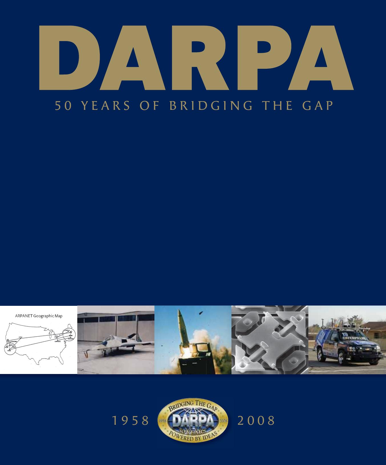 Defense Advanced Research Project Agency - 50 Years of Bridging the Gap.pdf by Administrator