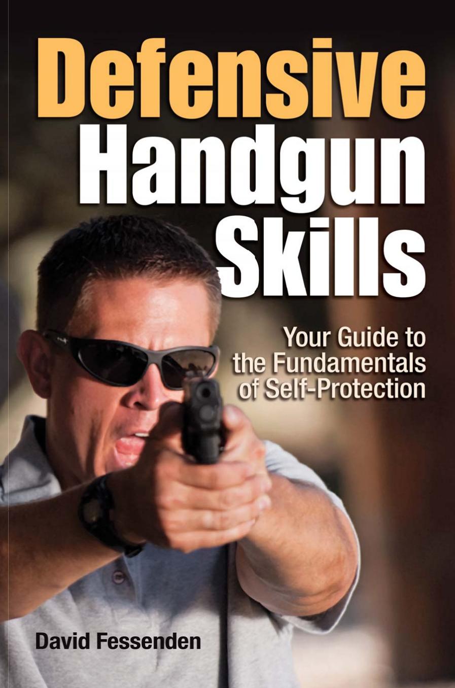 Defensive Handgun Skills: Your Guide to Fundamentals for Self-Protection by David Fessenden