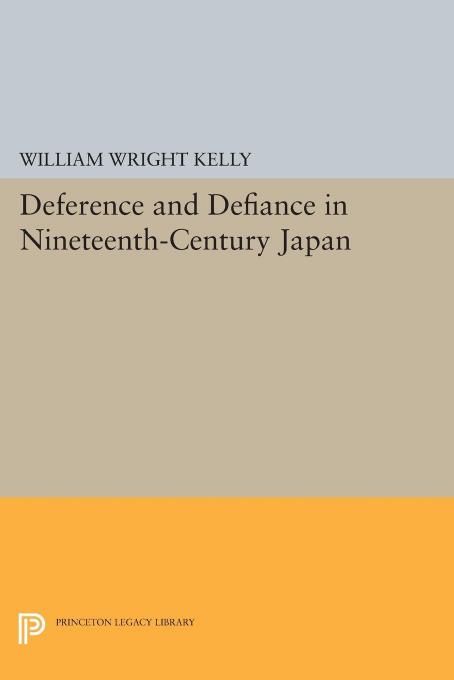 Deference and Defiance in Nineteenth-Century Japan by William Wright Kelly
