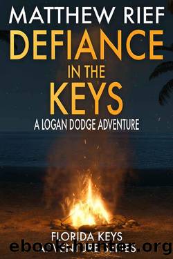 Defiance in the Keys: A Logan Dodge Adventure (Florida Keys Adventure Series Book 19) by Matthew Rief