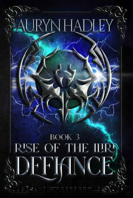Defiance: A Complete Epic Fantasy Series (Rise of the Iliri Book 3) by Auryn Hadley