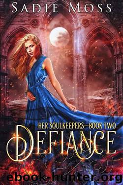 Defiance: A Reverse Harem Fantasy Romance (Her Soulkeepers Book 2) by Sadie Moss