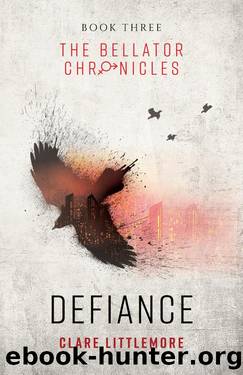 Defiance: A Young Adult Dystopian Romance (The Bellator Chronicles Book 3) by Clare Littlemore