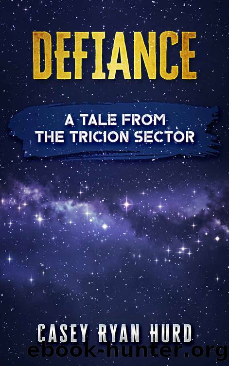 Defiance: Tales from the Tricion Sector by Casey Hurd