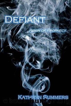 Defiant (Reign of Prophecy) by Kathryn Summers
