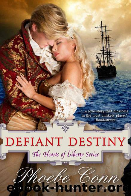 Defiant Destiny (The Hearts of Liberty Series, Book 2) by Conn Phoebe