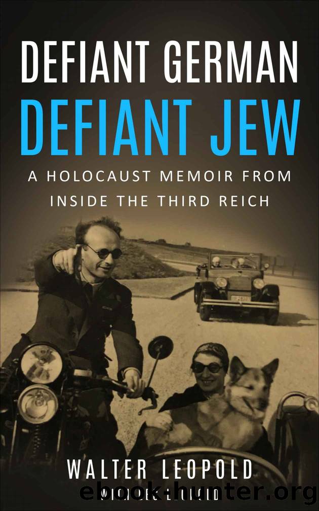 Defiant German, Defiant Jew: A Holocaust Memoir from inside the Third Reich (Holocaust Survivor Memoirs World War II Book 10) by Walter Leopold & Les Leopold