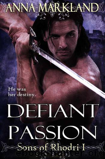 Defiant Passion (Sons of Rhodri Medieval Romance Series) by Markland Anna