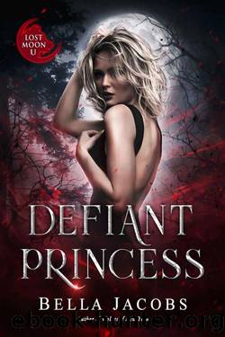 Defiant Princess: A Dark Shifter Romance (Lost Moon University Book 2) by Bella Jacobs