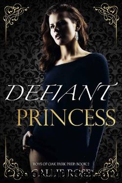 Defiant Princess_A Reverse Harem High School Bully Romance by Callie Rose