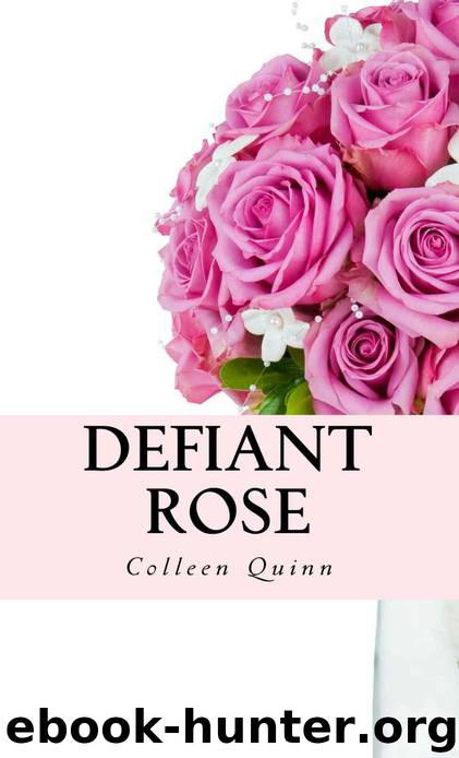 Defiant Rose by Quinn Colleen