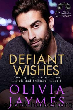 Defiant Wishes: Cowboy Justice Association (Serials and Stalkers Book 8) by Olivia Jaymes