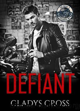 Defiant: A Dark Motorcycle Club Romance (The Devil's Deviants MC Book 1) by Gladys Cross