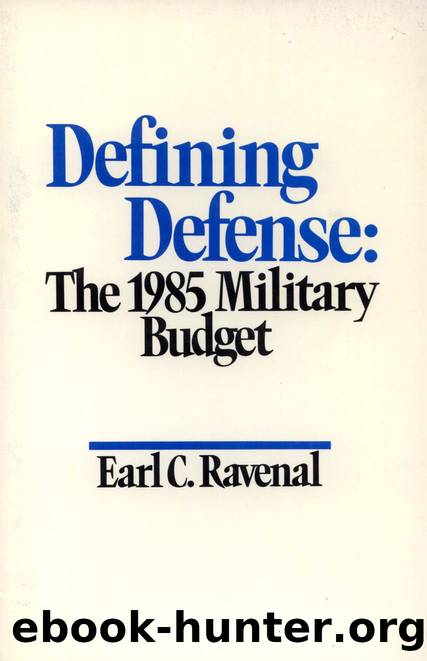 Defining Defense: The 1985 Military Budget by Earl C Ravenal