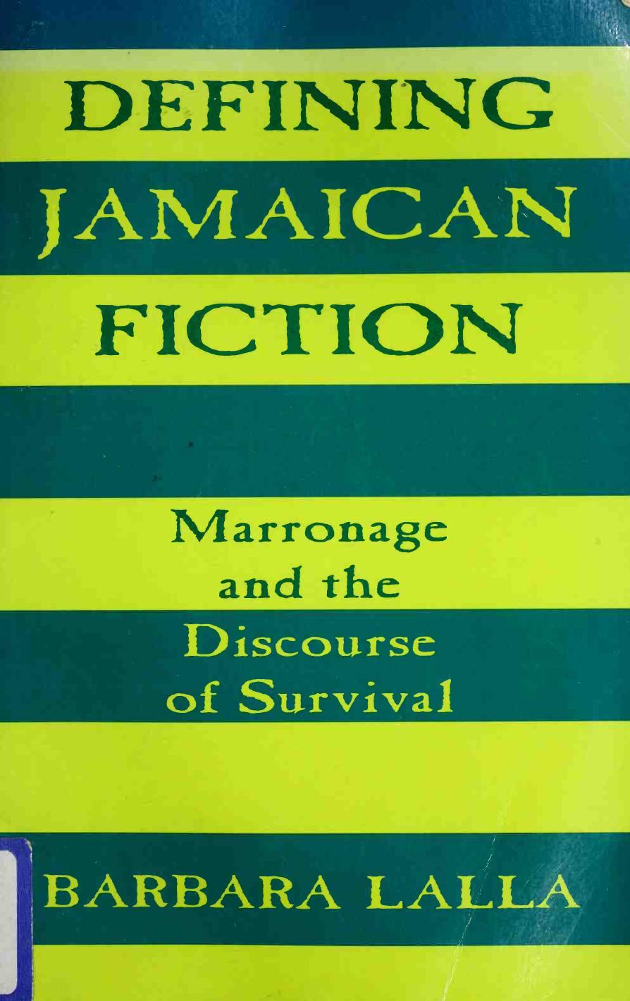 Defining Jamaican Fiction: Marronage and the Discourse of Survival by Barbara Lalla