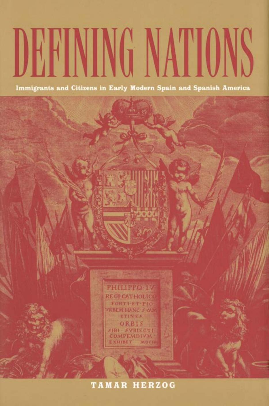 Defining Nations: Immigrants and Citizens in Early Modern Spain and Spanish America by Unknow