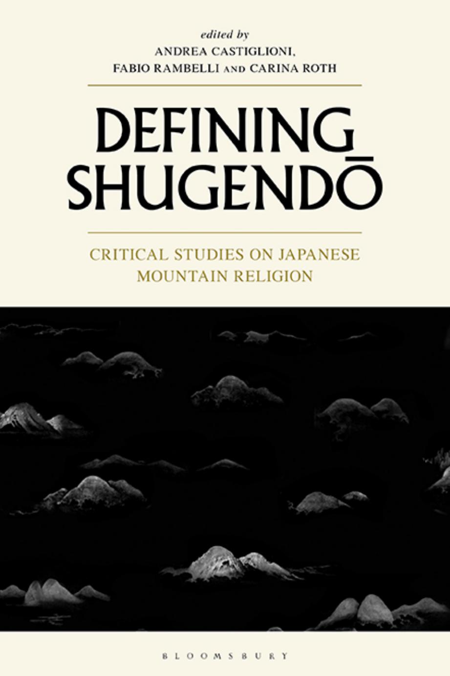 Defining Shugendo: Critical Studies on Japanese Mountain Religion by Andrea Castiglioni (editor) Fabio Rambelli (editor) Carina Roth (editor)