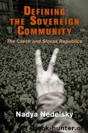 Defining the Sovereign Community : The Czech and Slovak Republics by Nadya Nedelsky