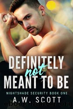 Definitely Not Meant To Be: An MM Bodyguard Romance (NightShade Security Book 1) by A.W. Scott