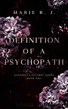 Definition of a Psychopath: Dangerous Psychos by Marie R. J
