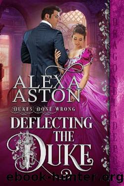 Deflecting the Duke (Dukes Done Wrong Book 2) by Alexa Aston