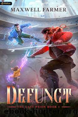 Defunct: A Cultivation Saga (The Last Psion Book 1) by Maxwell Farmer