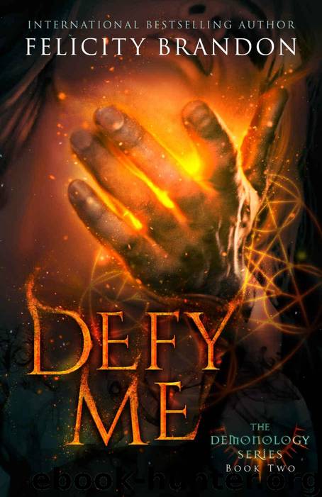 Defy Me: A Paranormal Demon Romance (The Demonology Series Book 2) by Brandon Felicity