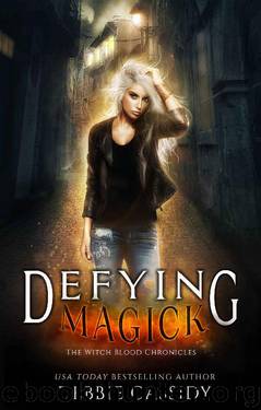 Defying Magick: an Urban Fantasy Novel (The Witch Blood Chronicles Book 2) by Debbie Cassidy