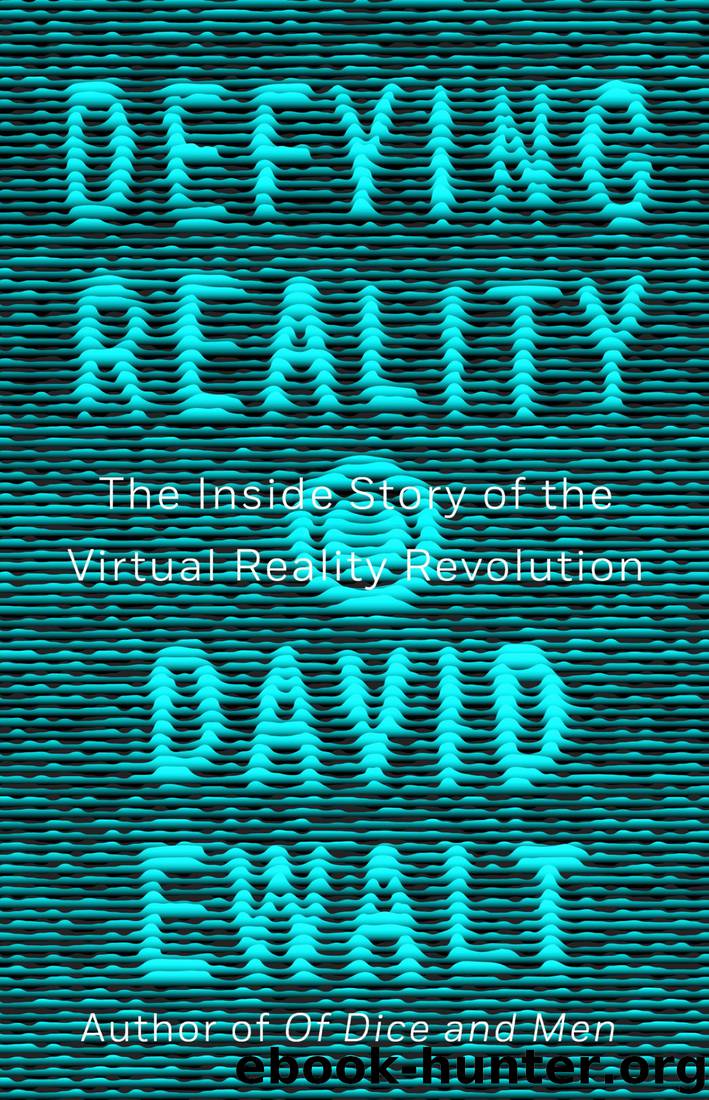 Defying Reality: The Inside Story of the Virtual Reality Revolution by David M. Ewalt