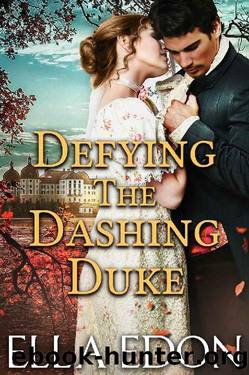 Defying the Dashing Duke: Historical Regency Romance by Ella Edon