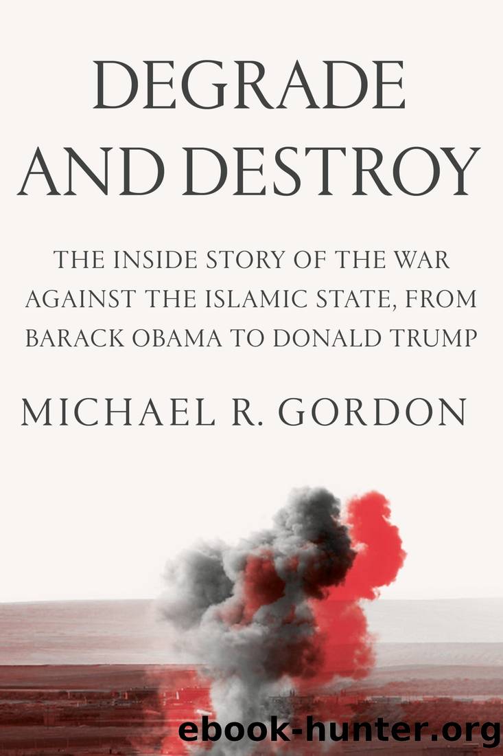 Degrade and Destroy by Michael R. Gordon
