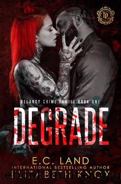 Degrade: A Dark Mafia Romance (DeLancy Crime Family Book 1) by Elizabeth Knox & E.C. Land