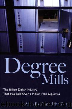 Degree Mills: The Billion-dollar Industry That Has Sold Over A Million Fake Diplomas by Allen Ezell;John Bear