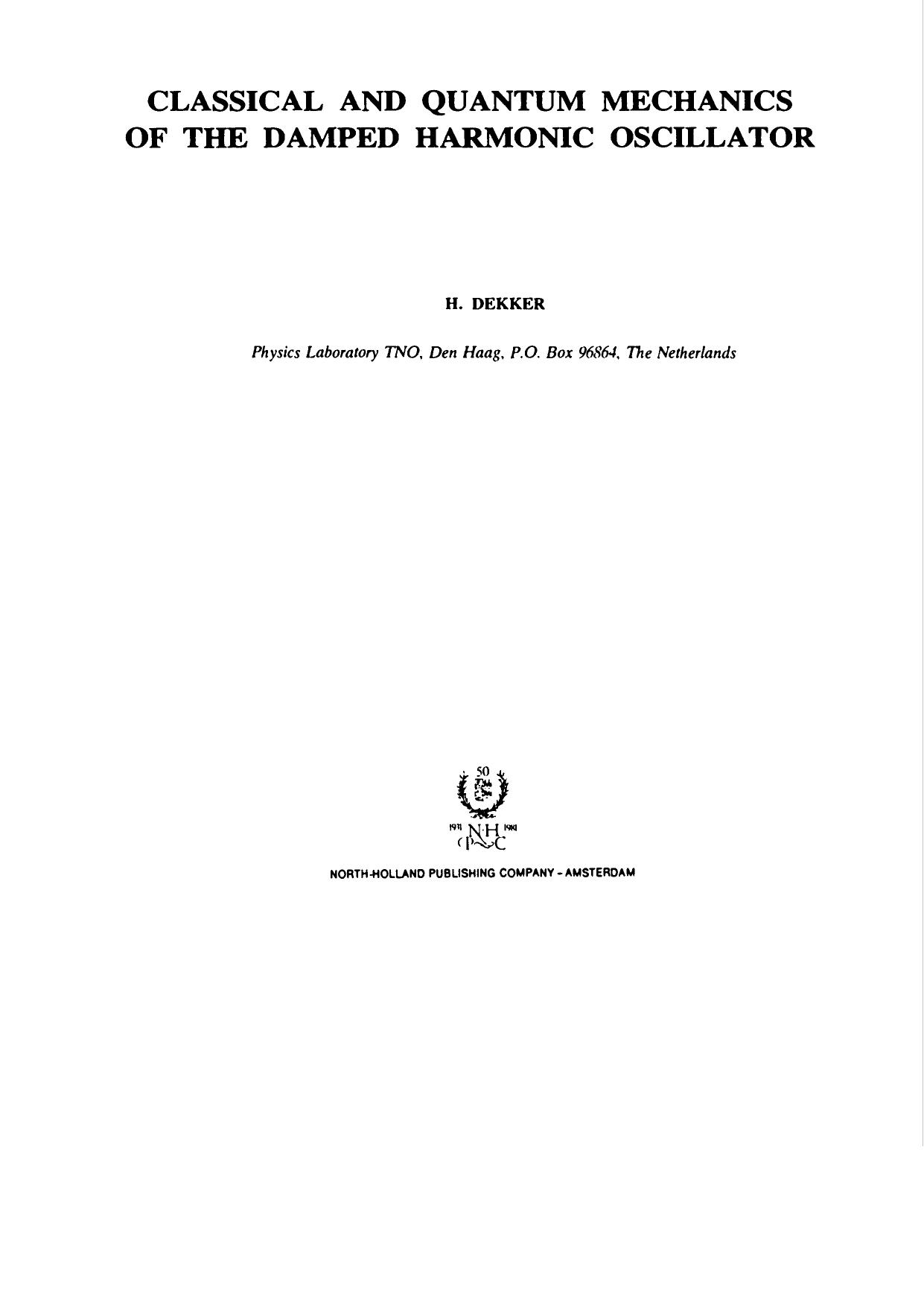 Dekker H. Classical and quantum mechanics of the damped harmonic oscillator (PR80, p1, 1981)(T)(110s) by carlos