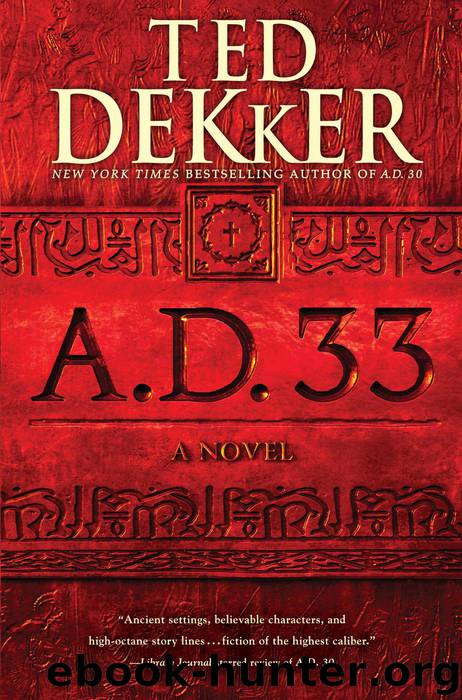 Dekker, Ted - A.D. 33 by Dekker Ted