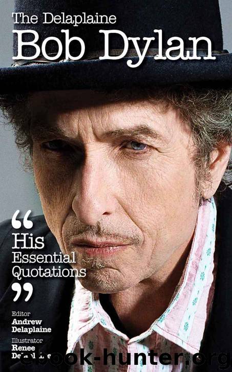 Delaplaine Bob Dylan - His Essential Quotations by Andrew Delaplaine