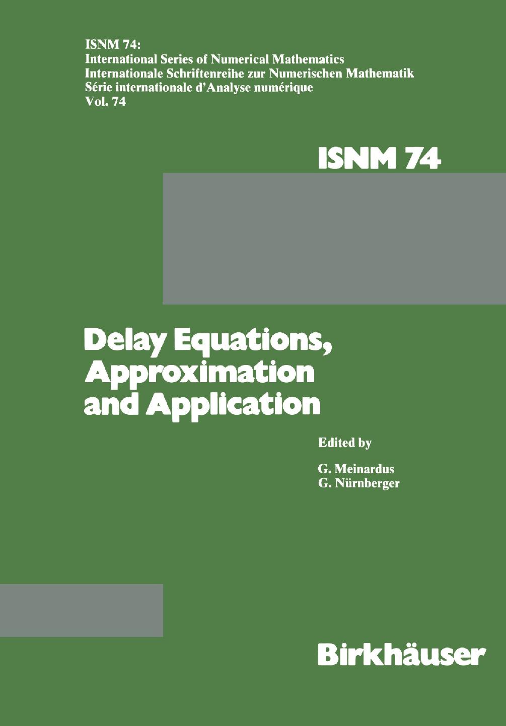 Delay Equations, Approximation and Application: International Symposium at the University of Mannheim, October 8â11, 1984 by Günter Meinardus Günther Nürnberger (auth.) G. Meinardus G. Nürnberger (eds.)