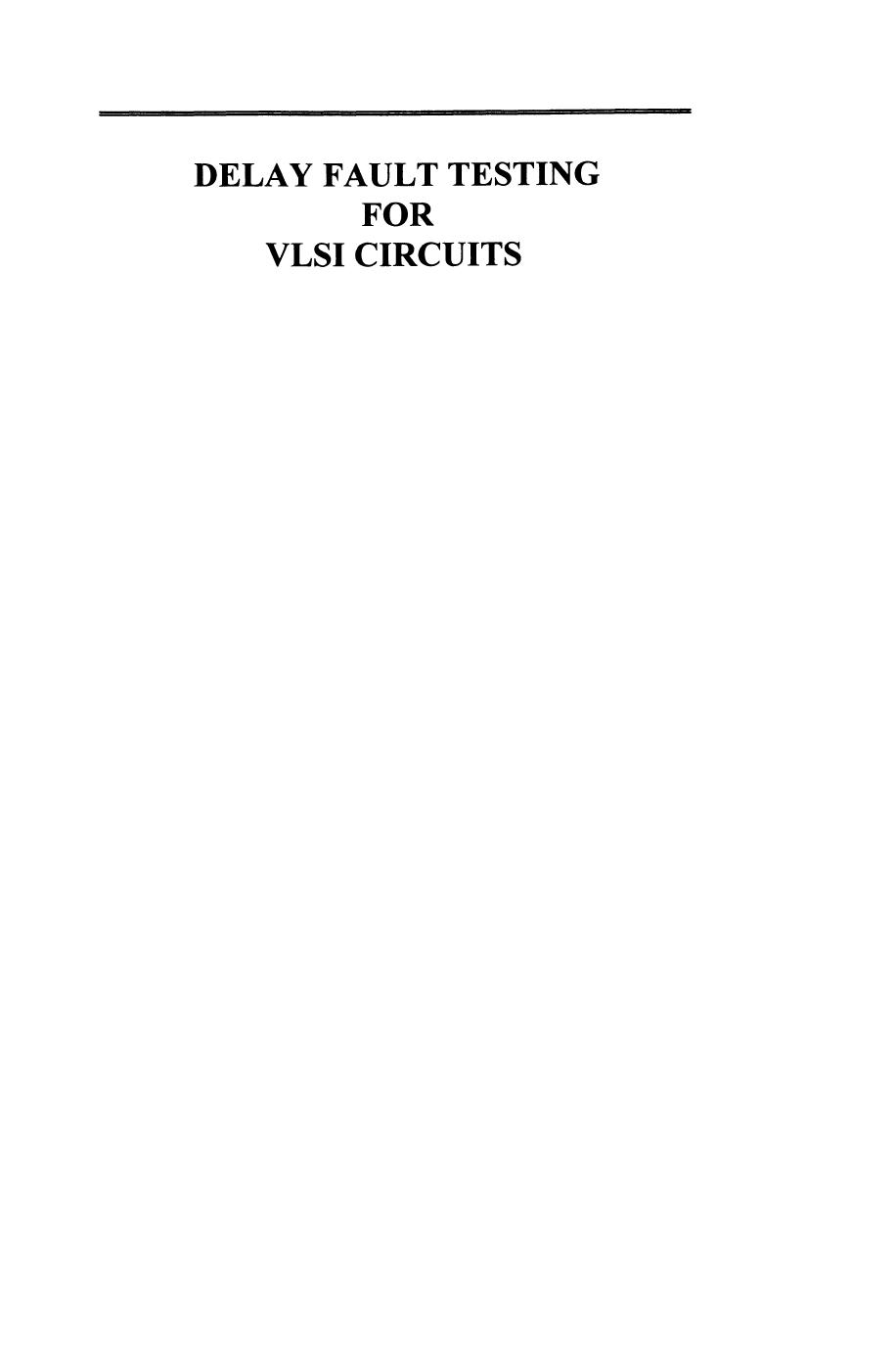 Delay Fault Testing for VLSI Circuits by Angela Krstić Kwang-Ting Cheng (auth.)