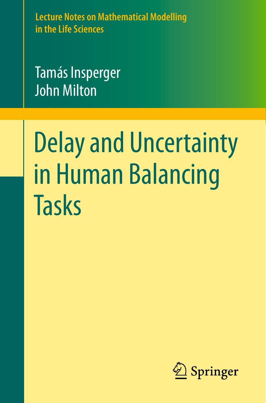 Delay and Uncertainty in Human Balancing Tasks by Tamás Insperger John Milton