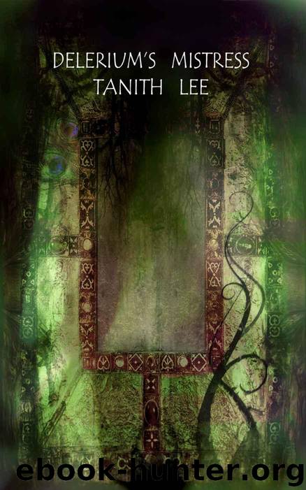 Delerium's Mistress: Tales of the Flat Earth Book 4 by Tanith Lee