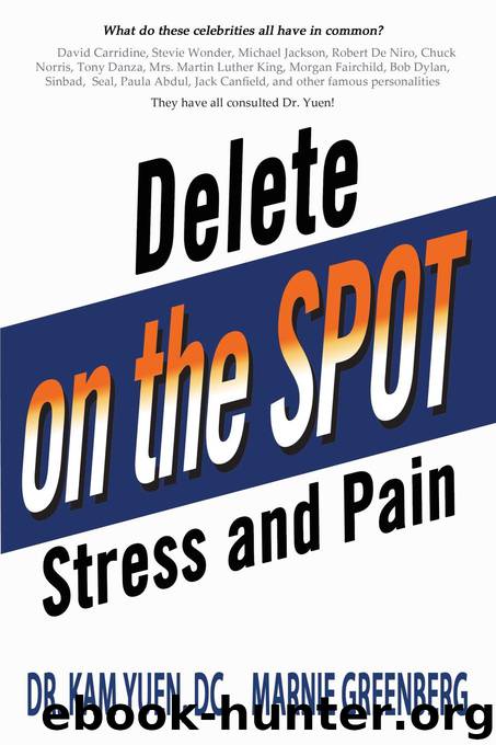 Delete Stress and Pain on the Spot! by Dr. Kam Yuen DC & Marnie Greenberg