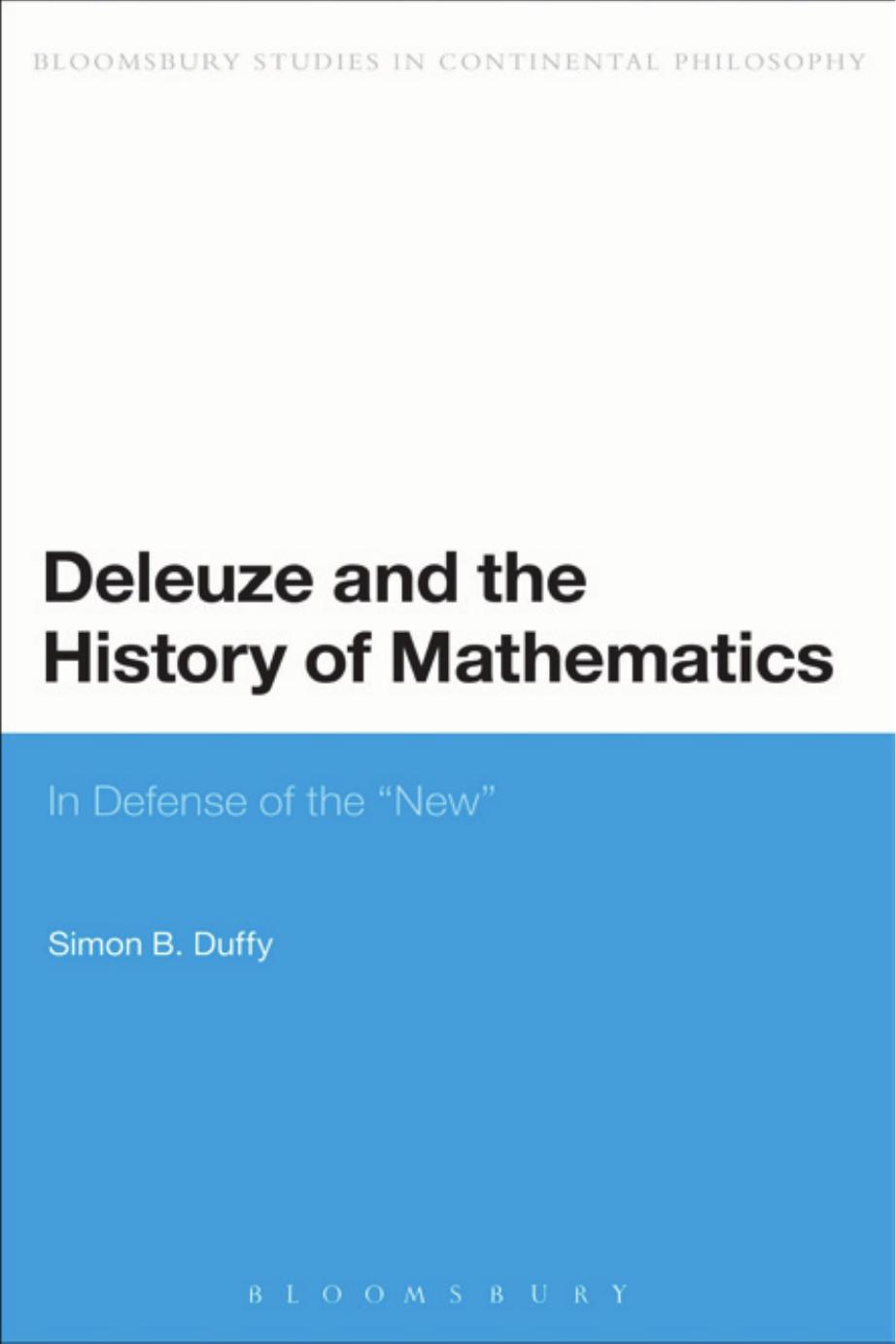 Deleuze and the History of Mathematics: In Defense of the 'New' by Simon Duffy