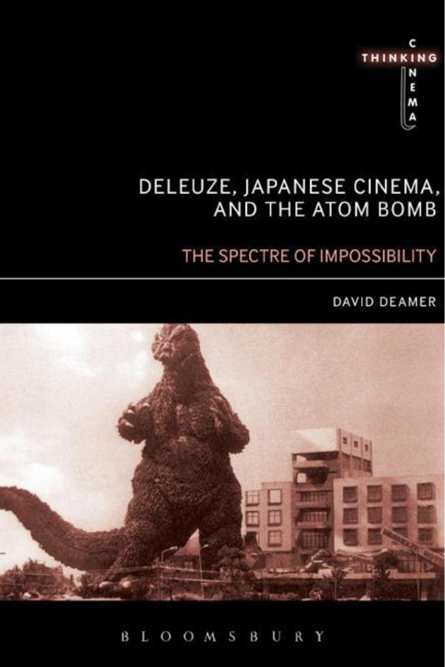 Deleuze, Japanese Cinema, and the Atom Bomb: The Spectre of Impossibility by David Deamer; Deleuze Gilles;Bergson Henri